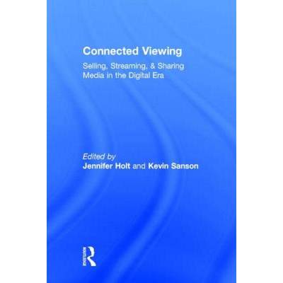【4周达】Connected Viewing: Selling, Streaming, & Sharing Media in the Digital Age [9780415813570]