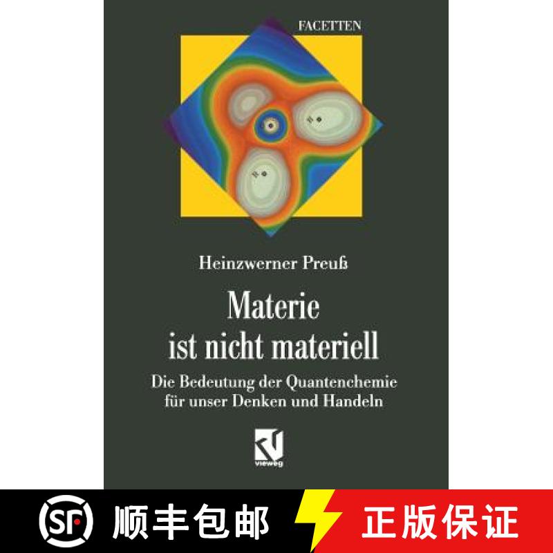 【3-4周达】Materie Ist Nicht Materiell: Die Bedeutung Der Quantenchemie Für Unser Denken Und Handeln [9783642501906]
