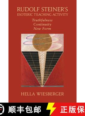 预订 Rudolf Steiner's Esoteric Teaching Activity: Truthfulness - Continuity - New Form [9781621482413]