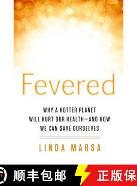 预订 Fevered: Why a Hotter Planet Will Hurt Our Health - And How We Can Save Ourselves [9781605292014]