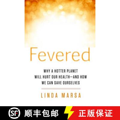 预订 Fevered: Why a Hotter Planet Will Hurt Our Health - And How We Can Save Ourselves [9781605292014]
