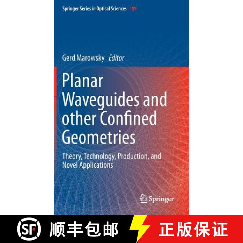 【4周达】Planar Waveguides and other Confined Geometries : Theory, Technology, Production, and Novel ... [9781493911783]