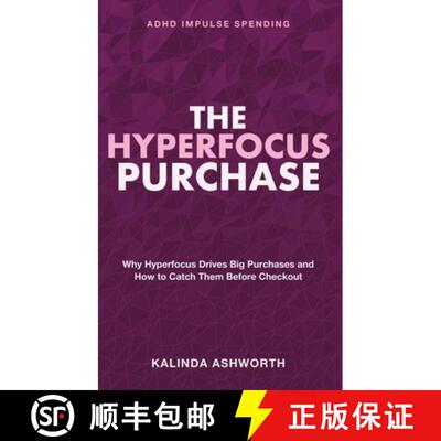 【3-4周达】精装 The Hyperfocus Purchase: Impulse Buying ADHD - Why Hyperfocus Drives Big Purchases an... [9781804288672]