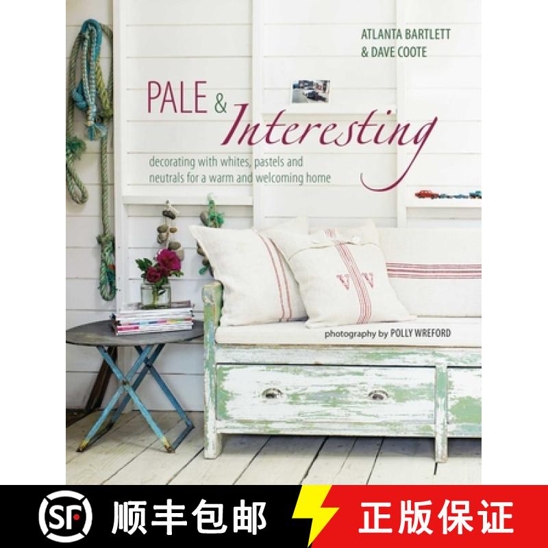 【2-3周达】Pale & Interesting: Decorating with Whites, Pastels and Neutrals for a Warm and Welcoming ... [9781849758543]