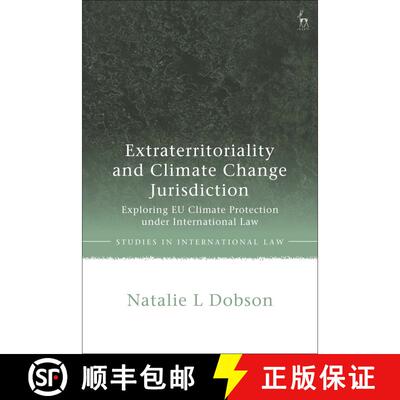 【3-4周达】Extraterritoriality and Climate Change Jurisdiction: Exploring EU Climate Protection under... [9781509951086]
