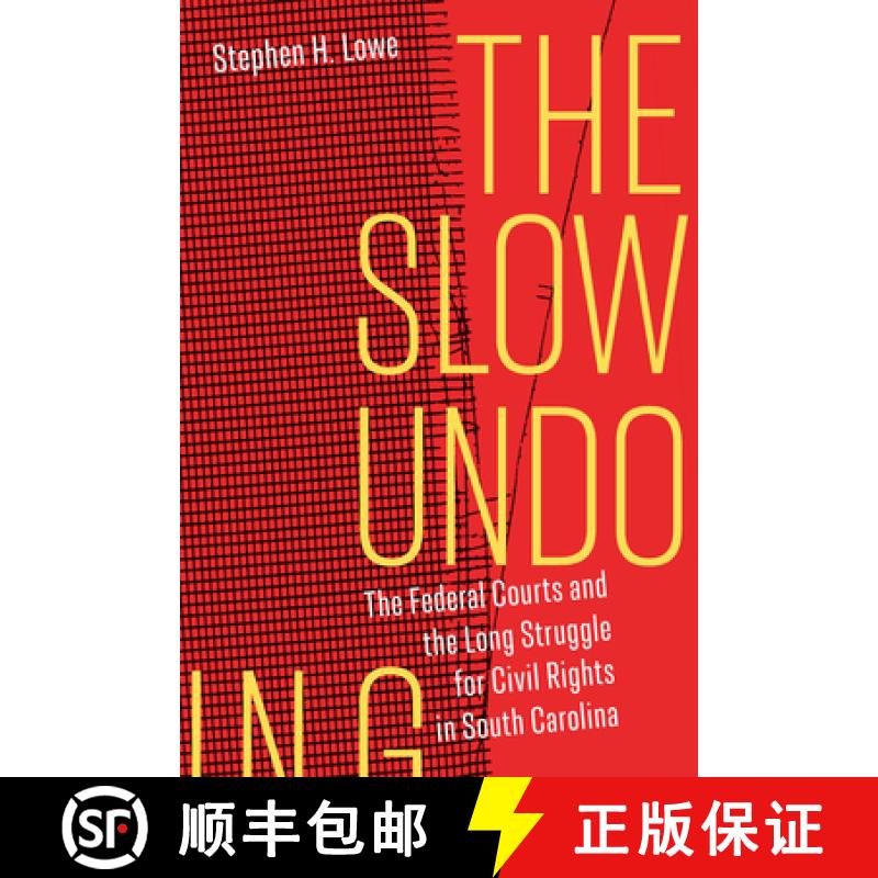 【3-4周达】The Slow Undoing: The Federal Courts and the Long Struggle for Civil Rights in South Carolina [9781643361765]