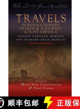 【3-4周达】Travels in Revolutionary France and a Journey Across America : George Cadogan Morgan and R... [9780708325582]