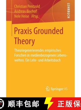 【3-4周达】Praxis Grounded Theory : Theoriegenerierendes empirisches Forschen in medienbezogenen Lebe... [9783658159986]