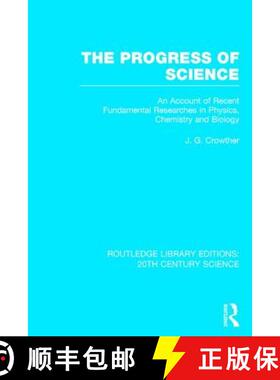 【3-4周达】The Progress of Science : An Account of Recent Fundamental Researches in Physics, Chemistr... [9781138013506]