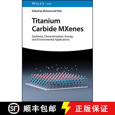 【3-4周达】Titanium Carbide MXenes - Synthesis, Characterization, Energy and Environmental Applicatio... [9783527350742]