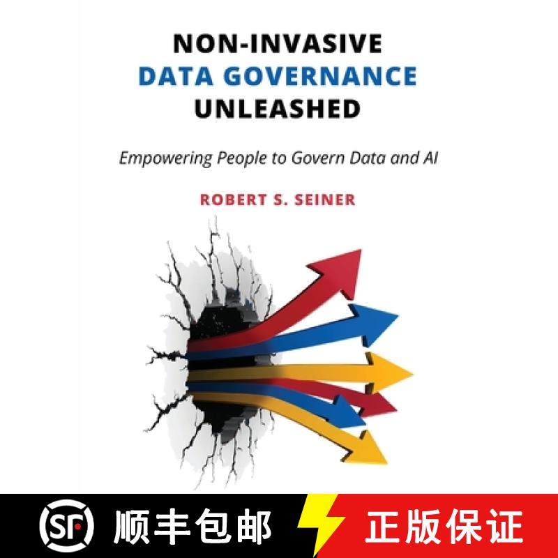 预订 Non-Invasive Data Governance Unleashed: Empowering People to Govern Data and AI [9781634625937]