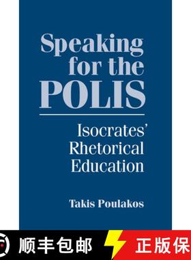 预订 Speaking for the Polis: Isocrates' Rhetorical Education [9781570037931]
