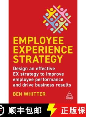 【3-4周达】Employee Experience Strategy: Design an Effective Ex Strategy to Improve Employee Performa... [9781398608825]