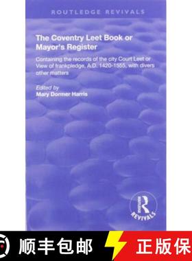 【3-4周达】The Coventry Leet Book or Mayor's Register: Containing the records of the city Court Leet ... [9781138604841]