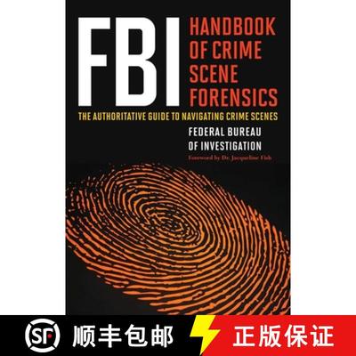 【3-4周达】FBI Handbook of Crime Scene Forensics: The Authoritative Guide to Navigating Crime Scenes [9781632203229]
