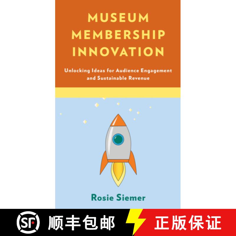 【3-4周达】Museum Membership Innovation : Unlocking Ideas for Audience Engagement and Sustainable Rev... [9781538114735]
