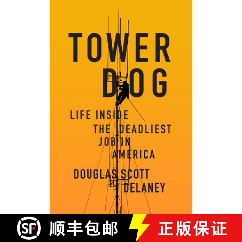 【2-3周达】Tower Dog: Life Inside the Deadliest Job in America [9781619029385]