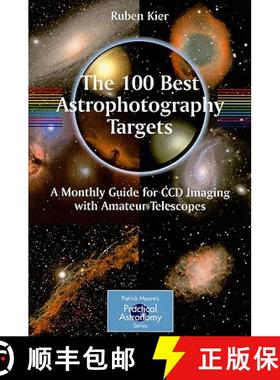 【3-4周达】The 100 Best Astrophotography Targets : A Monthly Guide for CCD Imaging with Amateur Teles... [9781441906021]