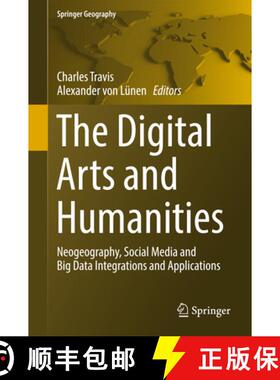 【3-4周达】The Digital Arts and Humanities: Neogeography, Social Media and Big Data Integrations and ... [9783319409511]