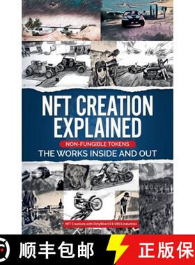 【3-4周达】NFT Creation Explained Non Fungible Tokens The Works Inside and Out. [9798201920968]
