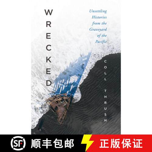 【3-4周达】精装 Wrecked – Unsettling Histories from the Graveyard of the Pacific [9780295753768]