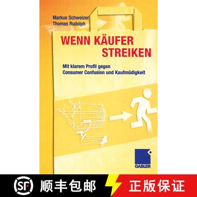 【3-4周达】Wenn Käufer streiken: Mit klarem Profil gegen Consumer Confusion und Kaufmüdigkeit [9783322825032]