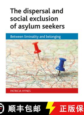 【2-3周达】The Dispersal and Social Exclusion of Asylum Seekers: Between Liminality and Belonging [9781847423269]