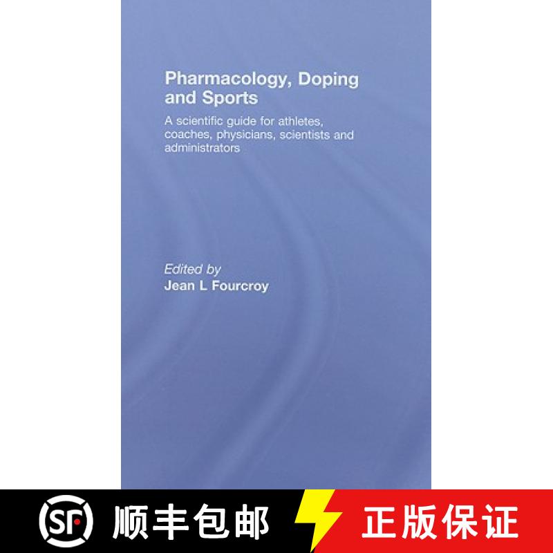 【3-4周达】Pharmacology, Doping and Sports: A Complete Scientific Guide for Athletes, Coaches, Physic... [9780415428453]