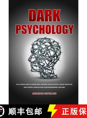 【3-4周达】Dark psychology: The Ultimate Guide to Decode Body Language, Analyze People, Against Decep... [9781953732637]
