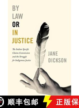【3-4周达】By Law or in Justice: The Indian Specific Claims Commission and the Struggle for Indigenou... [9780774880053]