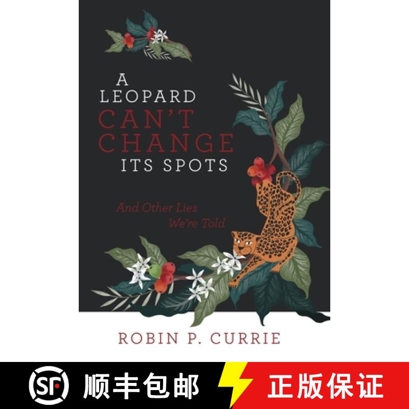 【2-3周达】A Leopard Can't Change Its Spots: And Other Lies We'Re Told [9781480880306]