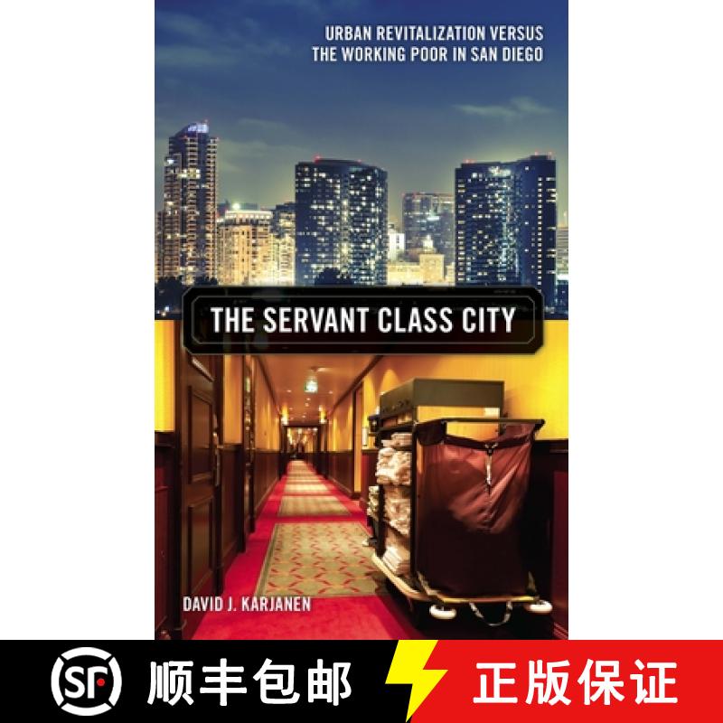【3-4周达】The Servant Class City: Urban Revitalization Versus the Working Poor in San Diego Volume 25 [9780816697489]