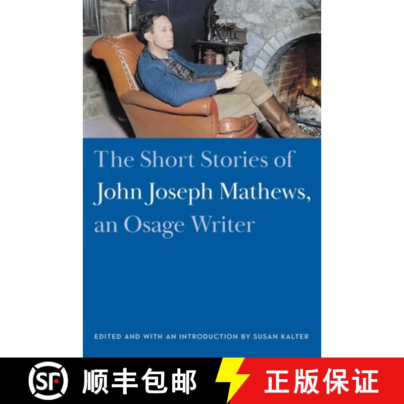 【3-4周达】The Short Stories of John Joseph Mathews, an Osage Writer [9781496230980]