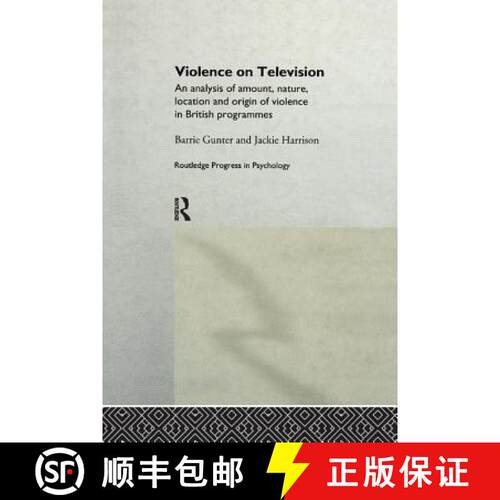 【3-4周达】Violence on Television : An Analysis of Amount, Nature, Location and Origin of Violence in... [9781138986756]