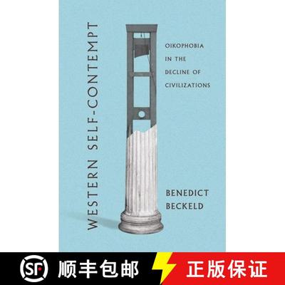 【3-4周达】Western Self-Contempt: Oikophobia in the Decline of Civilizations [9781501763182]