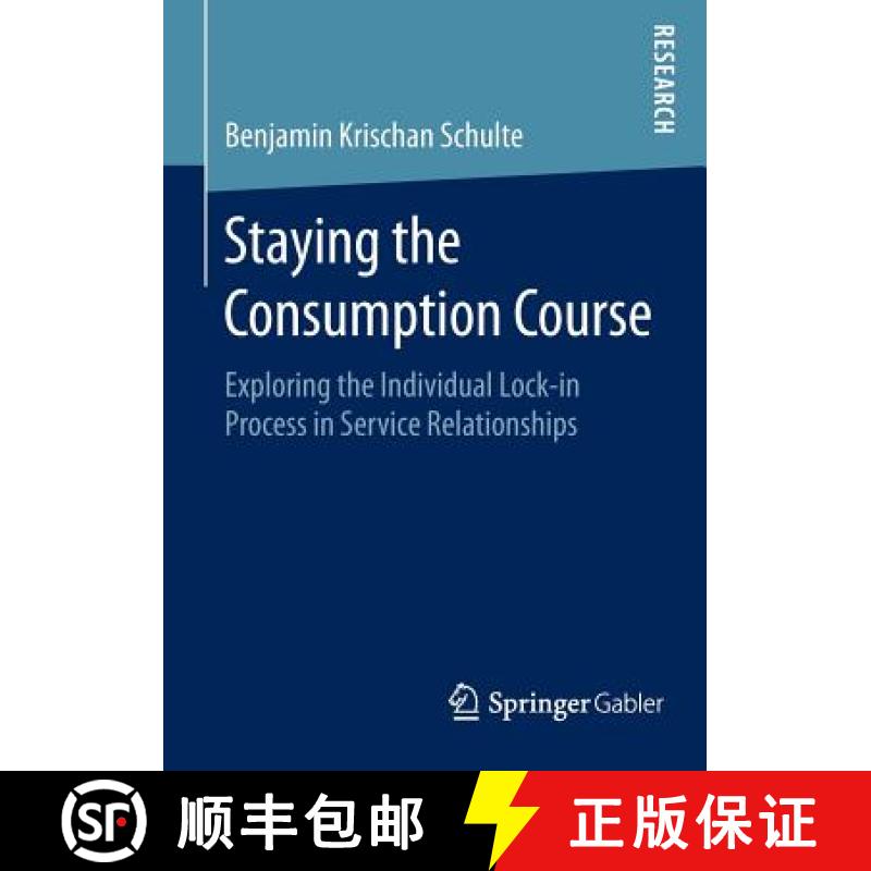 【3-4周达】Staying the Consumption Course : Exploring the Individual Lock-in Process in Service Relat... [9783658087876]
