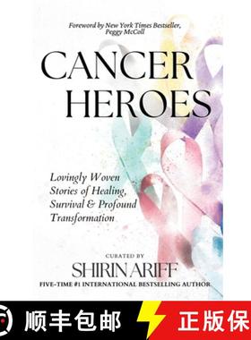【3-4周达】Cancer Heroes: Lovingly Woven Stories of Healing, Survival, and Profound Transformation [9781738117109]