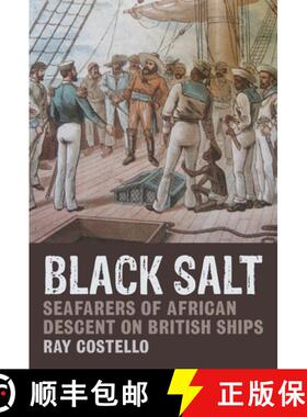 【3-4周达】Black Salt: Seafarers of African Descent on British Ships [9781846318184]