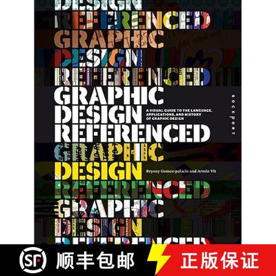 Graphic Design, Referenced : A Visual Guide to the Language, Applications, and History of Graphic Design [9781592534470]
