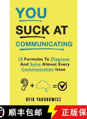 【3-4周达】You Suck At Communicating: 10 Formulas to Diagnose and Solve Almost Every Communication Issue [9798218405847]