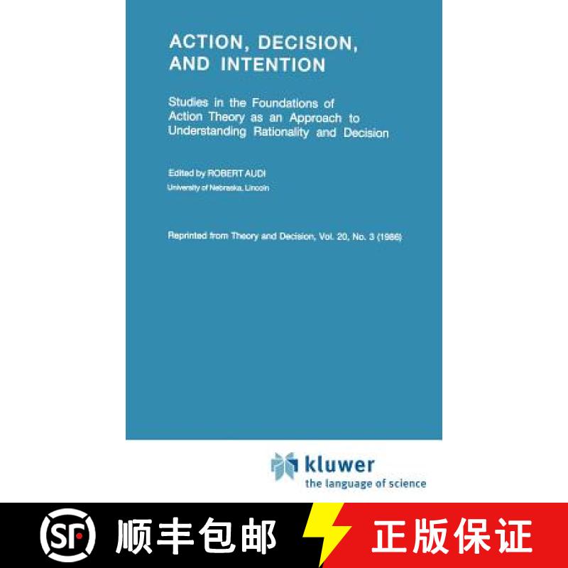 【4周达】Action, Decision, and Intention : Studies in the Foundation of Action Theory as an Approach ... [9789027722744]