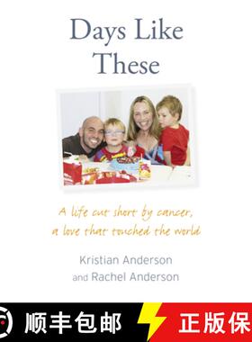 【3-4周达】Days Like These: A life cut short by cancer, a love that touched the world [9780007492022]