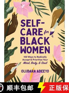 【3-4周达】Self-Care for Black Women: 150 Ways to Radically Accept & Prioritize Your Mind, Body, & Soul [9781507217313]