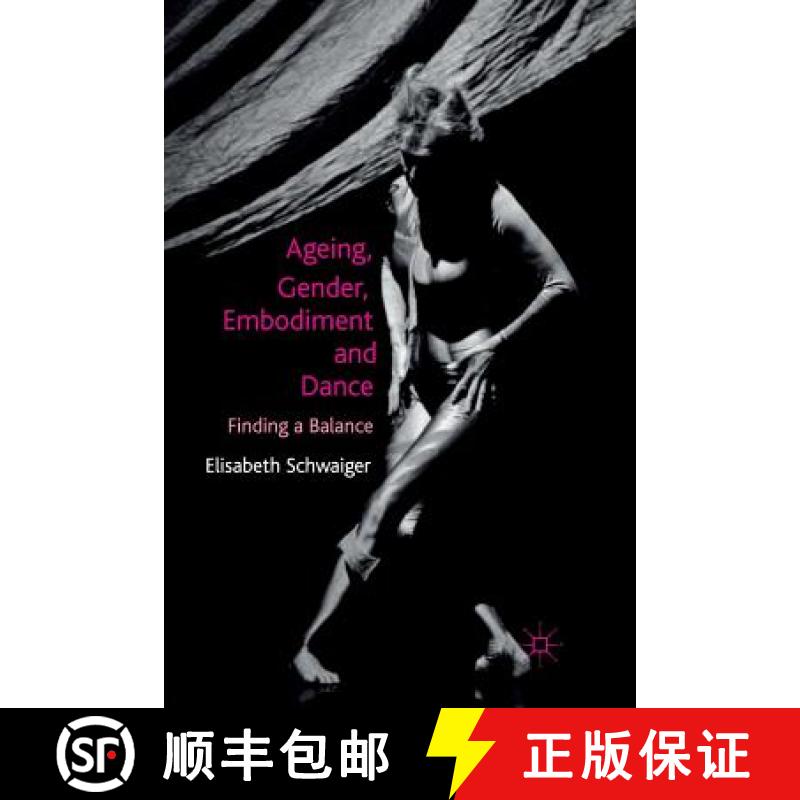【3-4周达】Ageing, Gender, Embodiment and Dance : Finding a Balance [9781349325153]