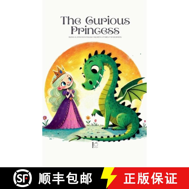 【3-4周达】The Curious Princess: Bilingual Romanian-English Children's Stories for Beginners [9798230018292]