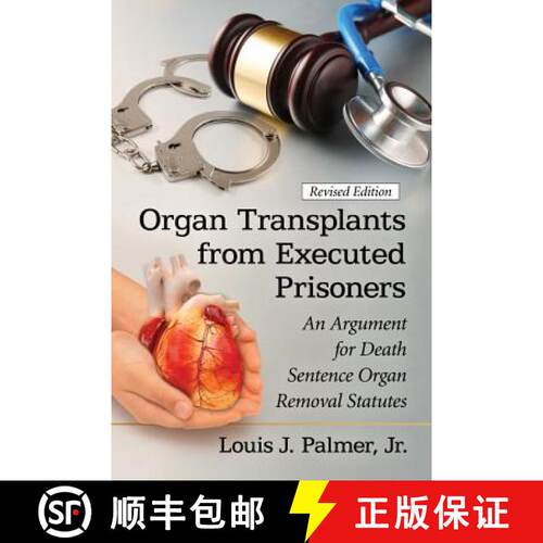 【3-4周达】Organ Transplants from Executed Prisoners : An Argument for Death Sentence Organ Removal S... [9780786479900]