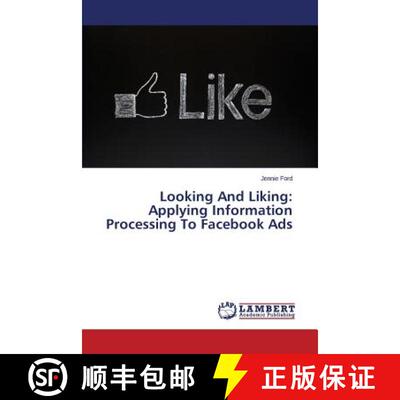 预订 Looking and Liking: Applying Information Processing to Facebook Ads [9783659442551]