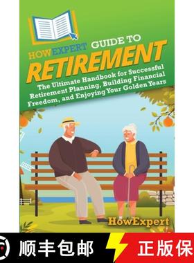 预订 HowExpert Guide to Retirement: The Ultimate Handbook for Successful Retirement Planning, Buildin... [9798895731123]
