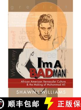 【3-4周达】I'm a Bad Man: African American Vernacular Culture and the Making of Muhammad Ali [9781430319214]
