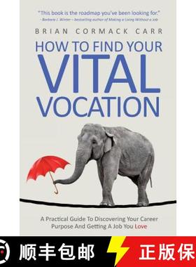 预订 How To Find Your Vital Vocation: A Practical Guide To Discovering Your Career Purpose And Gettin... [9780957663428]